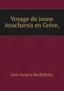 Voyage du jeune Anacharsis en Grece, - Jean-Jacques Barthélemy