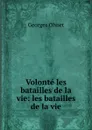 Volonte les batailles de la vie: les batailles de la vie - Georges Ohnet