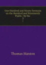 One Hundred and Ninety Sermons on the Hundred and Nineteenth Psalm / by the . 3 - Thomas Manton