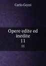 Opere edite ed inedite. 11 - Carlo Gozzi