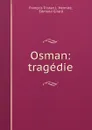 Osman: tragedie - François Tristan L. 'Hermite