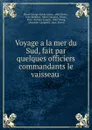 Voyage a la mer du Sud, fait par quelques officiers commandants le vaisseau . - George Anson