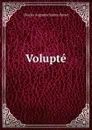 Volupte. - Sainte-Beuve Charles Augustin