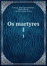 Os martyres. 1 - François-René Chateaubriand