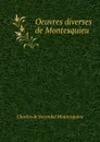 Oeuvres diverses de Montesquieu - Charles de Secondat Montesquieu
