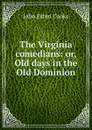 The Virginia comedians: or, Old days in the Old Dominion - John Esten Cooke