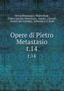 Opere di Pietro Metastasio. t.14 - Pietro Metastasio