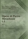 Opere di Pietro Metastasio. t.1 - Pietro Metastasio