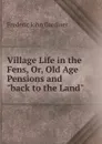 Village Life in the Fens, Or, Old Age Pensions and 