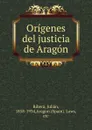 Origenes del justicia de Aragon - Julián Ribera