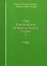 The Orations of Marcus Tullius Cicero. 2 - Marcus Tullius Cicero
