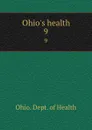 Ohio.s health. 9 - Ohio. Dept. of Health