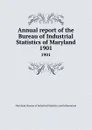 Annual report of the Bureau of Industrial Statistics of Maryland. 1901 - Maryland. Bureau of Industrial Statistics and Information