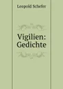 Vigilien: Gedichte - Leopold Schefer