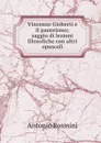 Vincenzo Gioberti e il panteismo; saggio di lezioni filosofiche con altri opuscoli - Antonio Rosmini-Serbati