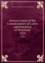 Annual report of the Commissioner of Labor and Statistics of Maryland. 1926 - Maryland. Commissioner of Labor and Statistics