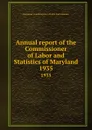 Annual report of the Commissioner of Labor and Statistics of Maryland. 1935 - Maryland. Commissioner of Labor and Statistics