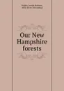 Our New Hampshire forests - Joseph Burbeen Walker