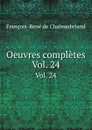 Oeuvres completes. Vol. 24 - François-René de Chateaubriand