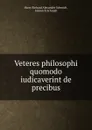 Veteres philosophi quomodo iudicaverint de precibus - Harry Richard Alexander Schmidt