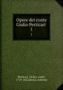 Opere del conte Giulio Perticari . 1 - Giulio Perticari