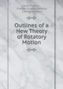 Outlines of a New Theory of Rotatory Motion - Louis Poinsot