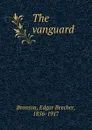 The vanguard - Edgar Beecher Bronson