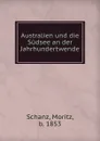 Australien und die Sudsee an der Jahrhundertwende - Moritz Schanz