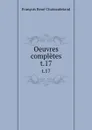 Oeuvres completes. t.17 - François René Chateaubriand
