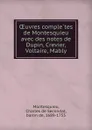 OEuvres completes de Montesquieu avec des notes de Dupin, Crevier, Voltaire, Mably - Baron de Montesquieu