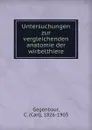 Untersuchungen zur vergleichenden anatomie der wirbelthiere - Carl Gegenbaur