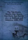 The Van Doorn family (Van Doorn, Van Dorn, Van Doren, etc.) in Holland and America, 1088-1908 - Abraham van Doren Honeyman