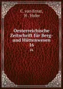 Oesterreichische Zeitschrift fur Berg- und Huttenwesen. 16 - C. von Ernst