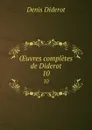 OEuvres completes de Diderot. 10 - Denis Diderot