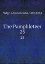 The Pamphleteer. 25 - Abraham John Valpy