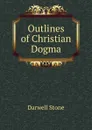 Outlines of Christian Dogma - Darwell Stone