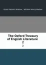 The Oxford Treasury of English Literature . 2 - Grace Eleanor Hadow