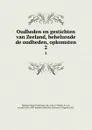 Oudheden en gestichten van Zeeland, behelzende de oudheden, opkomsten. 2 - Hugo Franciscus van Heussen