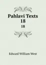 Pahlavi Texts. 18 - Edward William West