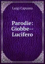 Parodie: Giobbe--Lucifero - Luigi Capuana