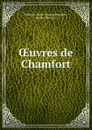 OEuvres de Chamfort - Sébastien-Roch Nicolas Chamfort