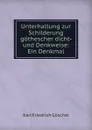 Unterhaltung zur Schilderung gothescher dicht- und Denkweise: Ein Denkmal - Karl Friedrich Göschel