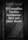 P. Cornelius Tacitus Germania: Text mit einer Karte - Cornelius Tacitus