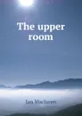 The upper room - Maclaren Ian