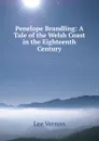 Penelope Brandling: A Tale of the Welsh Coast in the Eighteenth Century - Vernon Lee