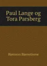 Paul Lange og Tora Parsberg - Bjornstjerne Bjornson