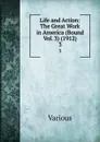 Life and Action: The Great Work in America (Bound Vol. 3) (1912). 3 - Various