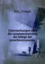 Untersuchungen uber die zusammensetzung der klange der streichinstrumente - Joseph Ritz