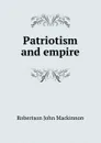 Patriotism and empire - J. M. Robertson