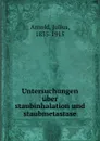 Untersuchungen uber staubinhalation und staubmetastase - Julius Arnold